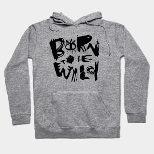 Born to be Wild Hoodie